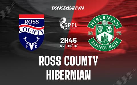 Nhận định Ross County vs Hibernian 2h45 ngày 1/2 (VĐQG Scotland 2022/23)