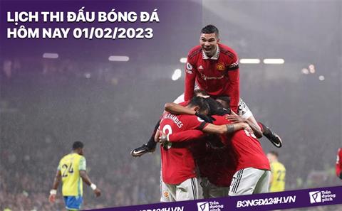 Lịch thi đấu bóng đá hôm nay 1/2/2023: MU vs Nottingham