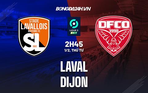 Nhận định -  Laval vs Dijon 02h45 ngày 1/2 (Hạng 2 Pháp 2022/23)