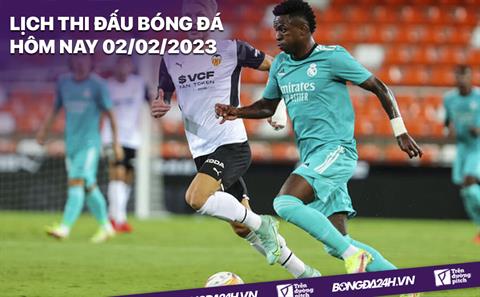 Lịch thi đấu bóng đá hôm nay 2/2/2023: Real Madrid vs Valencia