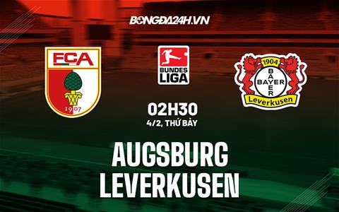 Nhận định - soi kèo Augsburg vs Leverkusen 2h30 ngày 4/2 (Bundesliga 2022/23)