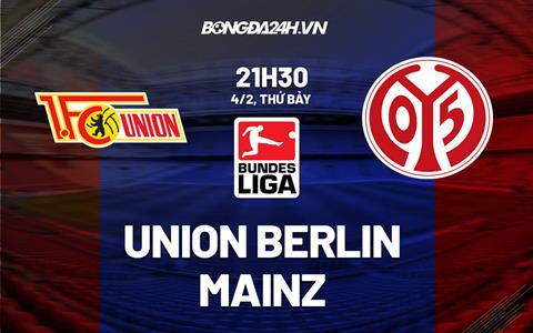 Nhận định - soi kèo Union Berlin vs Mainz 21h30 ngày 4/2 (Bundesliga 2022/23)