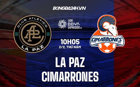 Nhận định - dự đoán La Paz vs Cimarrones 10h05 ngày 2/2 (Hạng 2 Mexico 2023)