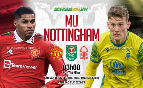 Nhận định MU vs Nottingham (03h00 ngày 2/2): Quỷ đỏ hẹn Newcastle ở chung kết