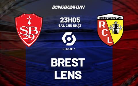 Nhận định -  Brest vs Lens 23h05 ngày 5/2 (Ligue 1 2022/23)
