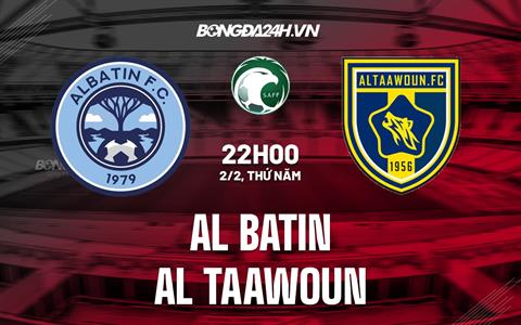 Nhận định bóng đá Al Batin vs Al Taawoun 22h00 ngày 2/2 (VĐQG Saudi Arabia 2022/23)