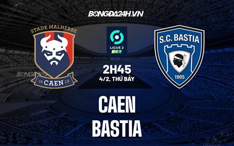 Nhận định -  Caen vs Bastia 2h45 ngày 4/2 (Hạng 2 Pháp 2022/23)