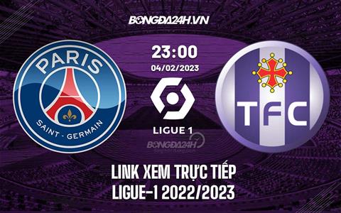 Link xem trực tiếp PSG vs Toulouse 23h00 ngày 4/2 (Ligue 1 2022/23)