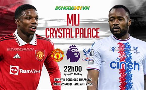 Nhận định MU vs Crystal Palace (22h00 ngày 4/2): Điểm tựa Old Trafford