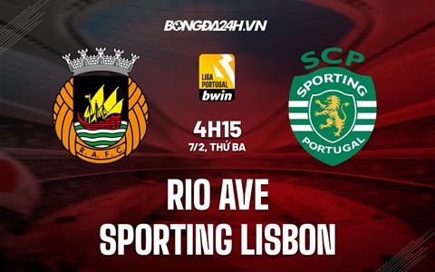 Nhận định Rio Ave vs Sporting Lisbon 4h15 ngày 7/2 (VĐQG Bồ Đào Nha 2022/23)