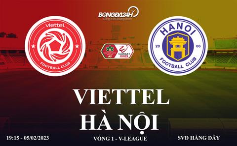 Link xem Viettel vs Hà Nội trực tiếp V-League 5/2/2023 ở đâu ?