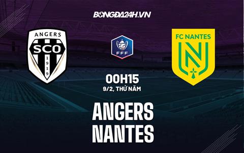 Nhận định - soi kèo Angers vs Nantes 0h15 ngày 9/2 (Cúp QG Pháp 2022/23)