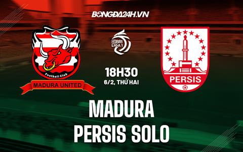 Nhận định Madura United vs Persis Solo 15h00 ngày 6/2 (VĐQG Indonesia 2022/23)
