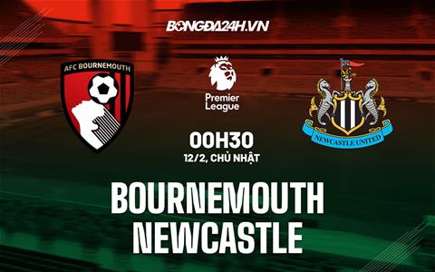 Nhận định Bournemouth vs Newcastle (0h30 ngày 12/2): 3 điểm cho “Chích chòe”