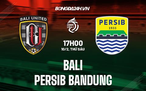 Nhận định Bali United vs Persib Bandung 17h00 ngày 10/2 (VĐQG Indonesia 2022/23)