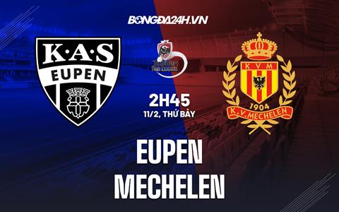 Nhận định bóng đá Eupen vs Mechelen 2h45 ngày 11/2 (VĐQG Bỉ 2022/23)