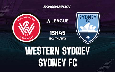 Nhận định Western Sydney vs Sydney FC 15h45 ngày 11/2 (VĐQG Australia 2022/23)