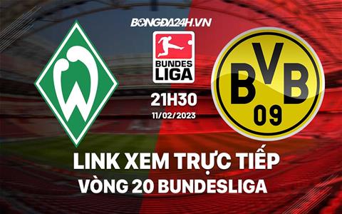 Link xem trực tiếp Bremen vs Dortmund 21h30 ngày 11/2 (Bundesliga 2022/23)
