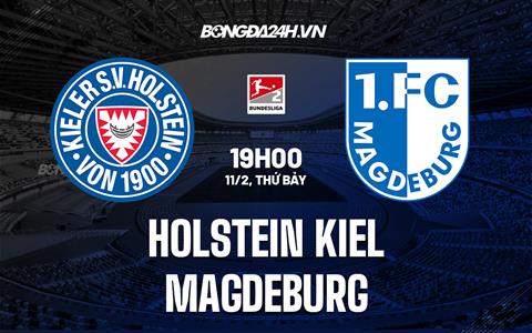 Nhận định Holstein Kiel vs Magdeburg 19h00 ngày 11/2 (Hạng 2 Đức 2022/23)