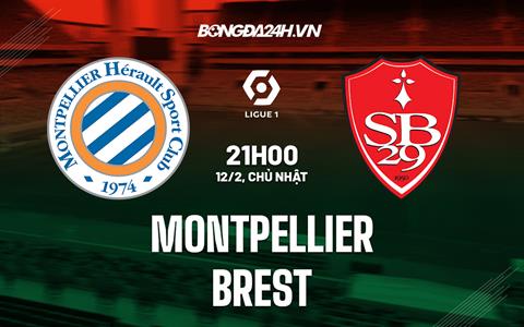 Nhận định bóng đá Montpellier vs Brest 21h00 ngày 12/2 (VĐQG Pháp 2022/23)