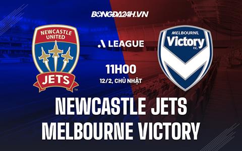 Nhận định Newcastle Jets vs Melbourne Victory 11h00 ngày 12/2 (VĐQG Australia 2022/23)