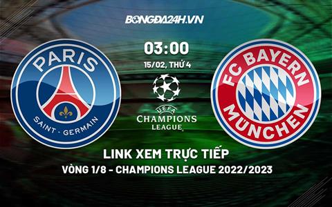 Link xem trực tiếp PSG vs Bayern 3h00 ngày 15/2 (Cúp C1 2022/23)