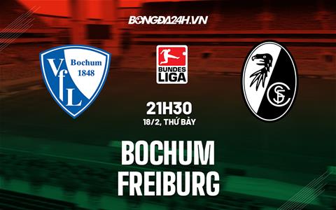 Nhận định -  Bochum vs Freiburg 21h30 ngày 18/2 (Bundesliga 2022/23)