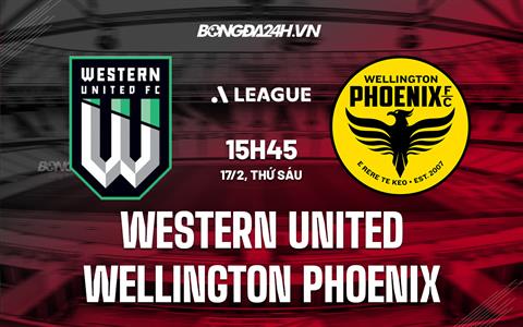 Nhận định Western United vs Wellington Phoenix 15h45 ngày 17/2 (VĐQG Australia 2022/23)