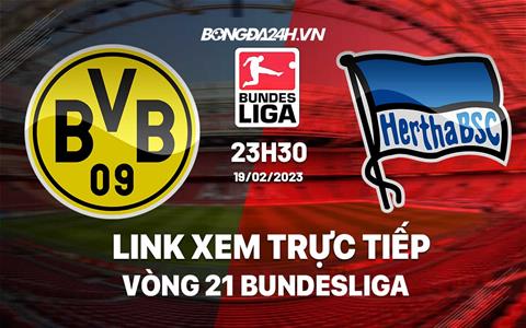 Link xem trực tiếp Dortmund vs Hertha Berlin 23h30 ngày 19/2 (Bundesliga 2022/23)