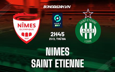 Nhận định Nimes vs Saint-Etienne 2h45 ngày 21/2 (Hạng 2 Pháp 2022/23)