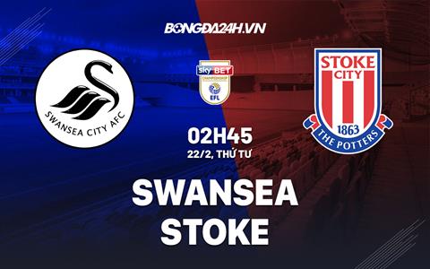 Nhận định -  Swansea vs Stoke 2h45 ngày 22/2 (Hạng Nhất Anh 2022/23)