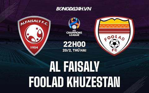 Nhận định Al Faisaly vs Foolad Khuzestan 22h00 ngày 20/2 (AFC Champions League 2022)