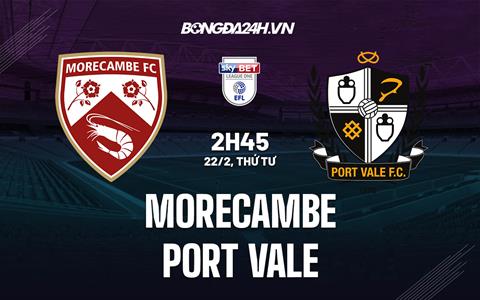 Nhận định Morecambe vs Port Vale 2h45 ngày 22/2 (Hạng 3 Anh 2022/23)