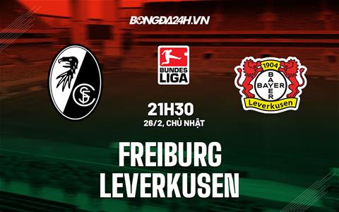 Nhận định -  Freiburg vs Leverkusen 21h30 ngày 26/2 (Bundesliga 2022/23)