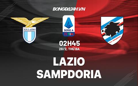 Nhận định bóng đá Lazio vs Sampdoria 2h45 ngày 28/2 (Serie A 2022/23)