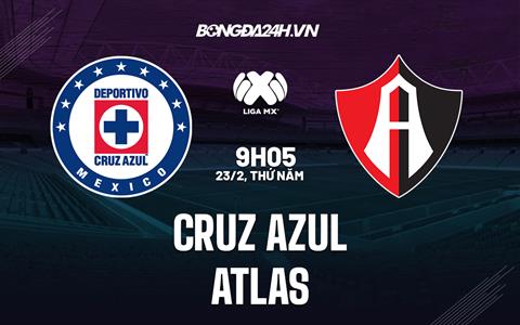 Nhận định bóng đá Cruz Azul vs Atlas 9h05 ngày 23/2 (VĐQG Mexico 2023)