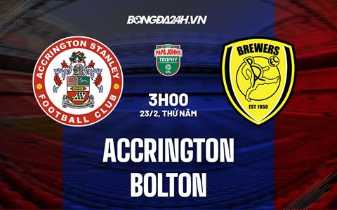 Nhận định -  Accrington vs Bolton 3h00 ngày 23/2 (EFL Trophy 2022/23)