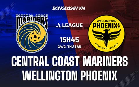 Nhận định Central Coast Mariners vs Wellington Phoenix 15h45 ngày 24/2 (VĐQG Australia 2022/23)