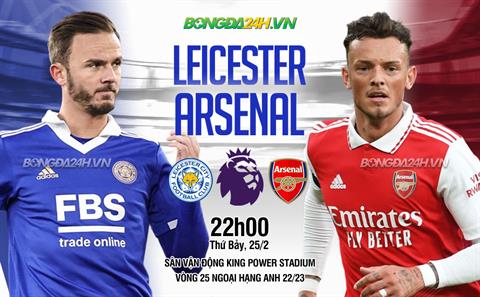 Nhận định Leicester vs Arsenal (22h00 ngày 25/2): Đại tiệc tấn công