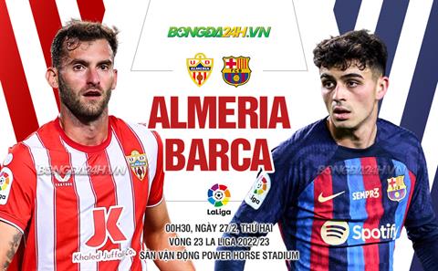 Nhận định Almeria vs Barca (0h30 ngày 27/2): Đội khách trút giận