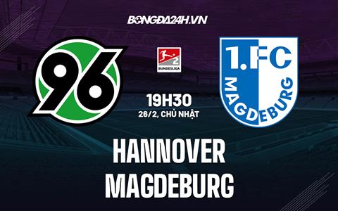 Nhận định bóng đá Hannover vs Magdeburg 19h30 ngày 26/2 (Hạng 2 Đức 2022/23)