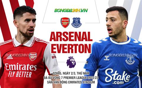 Nhận định Arsenal vs Everton (02h45 ngày 2/3): Pháo thủ rửa hận