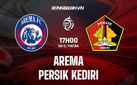 Nhận định Arema vs Persik Kediri 17h00 ngày 28/2 (VĐQG Indonesia 2022/23)