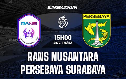 Nhận định RANS Nusantara vs Persebaya 15h00 ngày 28/2 (VĐQG Indonesia 2022/23)