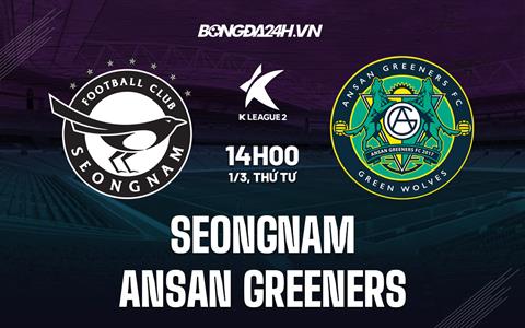 Nhận định Seongnam vs Ansan Greeners 14h00 ngày 1/3 (Hạng 2 Hàn Quốc 2023)