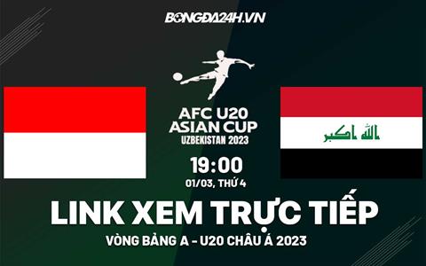 Xem trực tiếp U20 Indonesia vs U20 Iraq hôm nay 1/3 (U20 châu Á 2023)