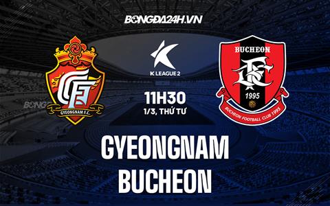 Nhận định Gyeongnam vs Bucheon 11h30 ngày 1/3 (Hạng 2 Hàn Quốc 2023)
