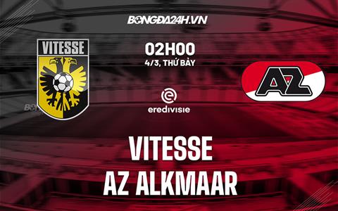 Nhận định - soi kèo Vitesse vs AZ Alkmaar 2h00 ngày 4/3 (VĐQG Hà Lan 2022/23)
