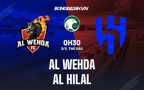 Nhận định bóng đá Al Wehda vs Al Hilal 0h30 ngày 3/3 (VĐQG Saudi Arabia 2022/23)