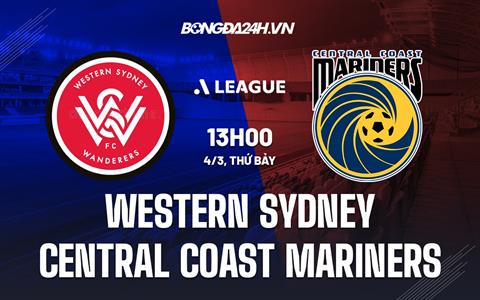 Nhận định Western Sydney vs Central Coast Mariners 13h00 ngày 4/3 (VĐQG Australia 2022/23)